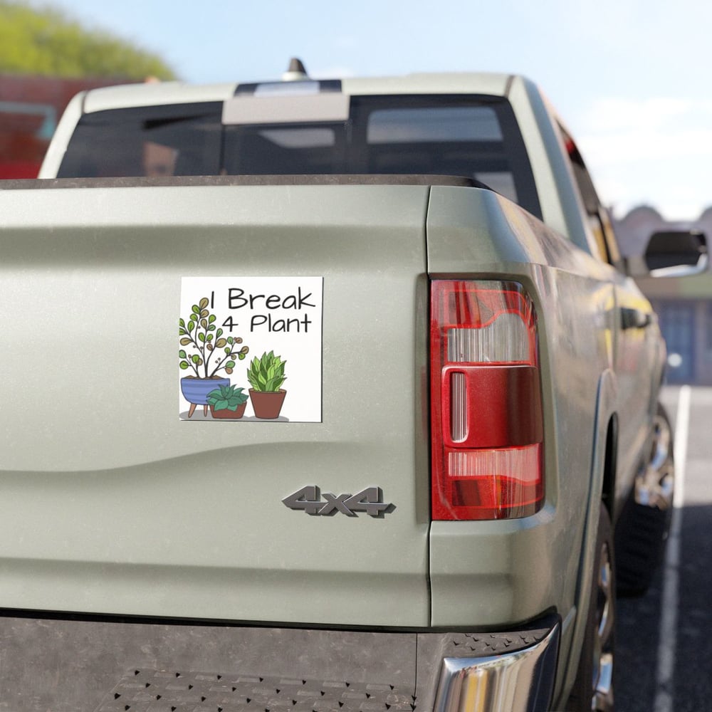 Image of I Break 4 Plant — Funny Plant Lover Sticker for Cars