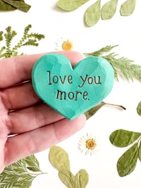 Image 1 of Love You More - Mini Wood Burned Heart