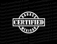 Badass Certified Mexican