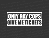 Only Gay Cops Give Me Tickets 