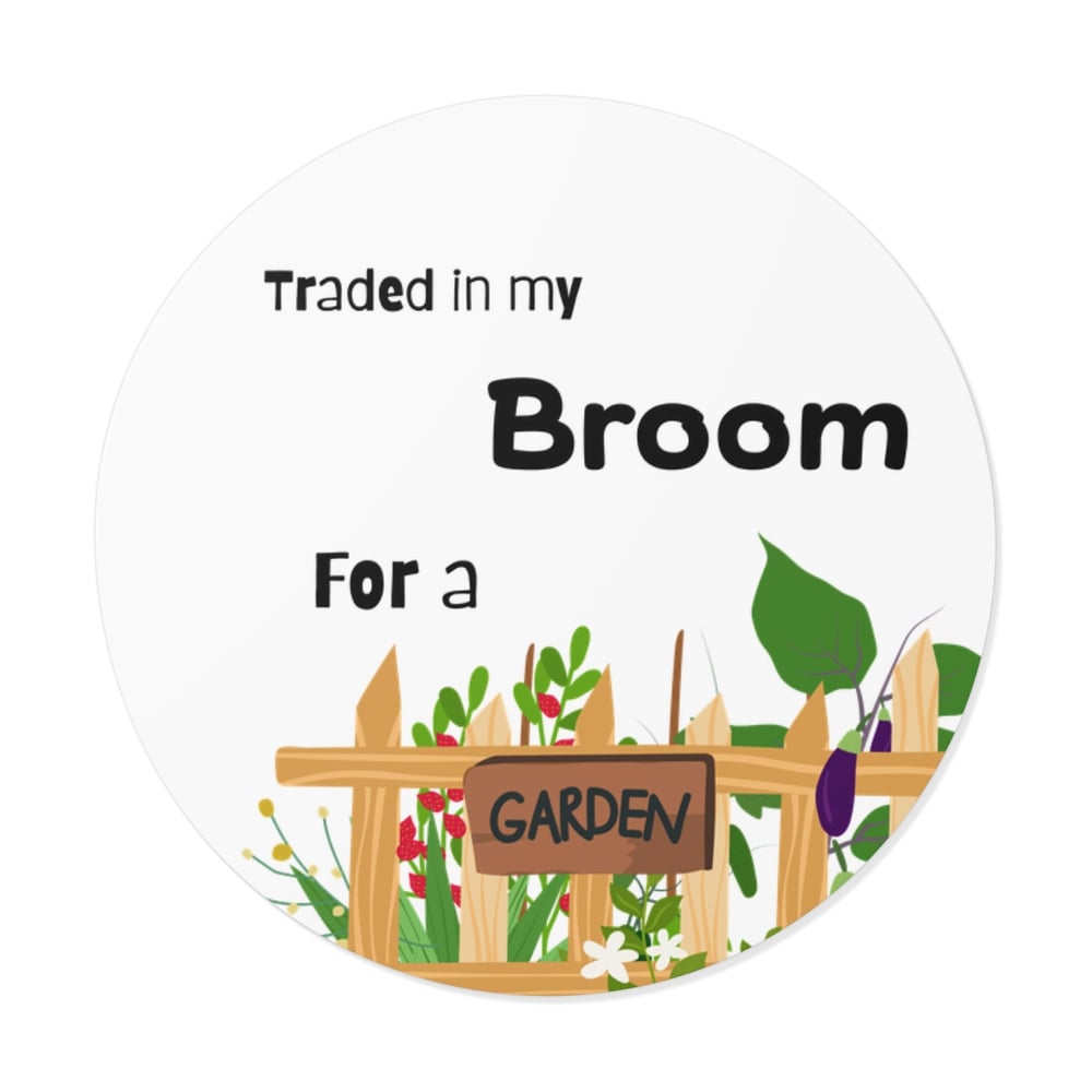 Image of Traded in my Broom for a Garden Sticker