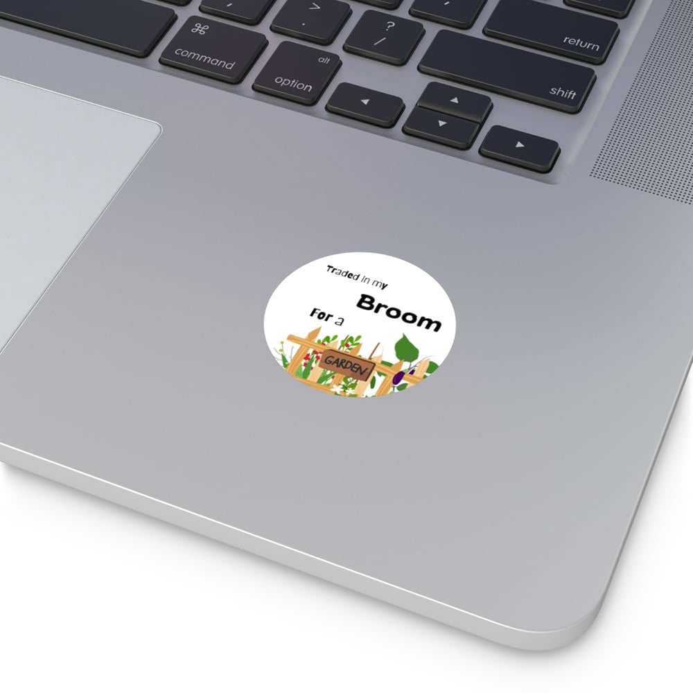 Image of Traded in my Broom for a Garden Sticker
