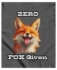 Image 1 of  Zero Fox Given Funny T-Shirt