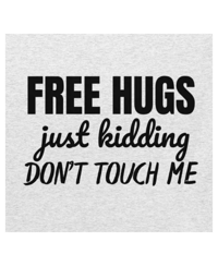 Image 1 of Free Hugs Just Kidding Don’t Touch Me Funny T-Shirt 