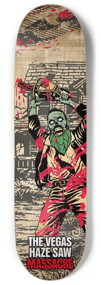 The Vegas Haze Saw Massacre - Skateboard Deck