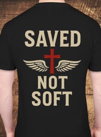 Image 1 of "SAVED NOT SOFT" T-SHIRT