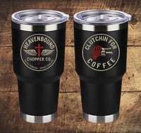 "CLUTCHIN FOR COFFEE" COFFEE TUMBLER