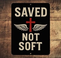 "SAVED NOT SOFT" SHOP SIGN