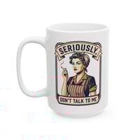Image 3 of SERIOUSLY DON'T TALK TO ME Vintage Housewife Coffee Cup (11oz, 15oz)