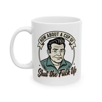 Image 1 of Ceramic Mug — Vintage Dad “Shut Up” Coffee Cup (11oz/15oz)