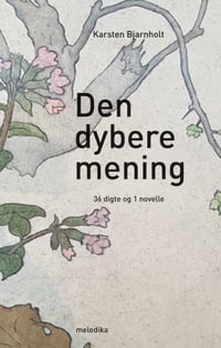 Karsten Bjarnholt: Den dybere mening [Forudbestilling]