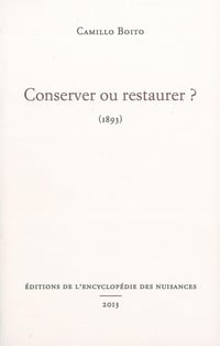 CONSERVER OU RESTAURER ? (1893) - Camillo BOITO