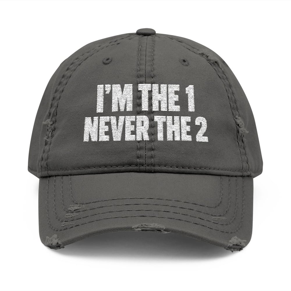 Image of unisex Distressed Embroidered Dad Hat - "I'M THE 1, NEVER THE 2" Casual Streetwear Cap