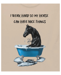 Image 1 of I Work Hard So My Horse Can Have Nice Things T-Shirt