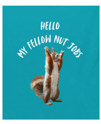 Image 1 of Hello My Fellow Nut Jobs Funny Squirrel T-Shirt