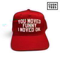  You moved funny. I moved on (Red Snapback)