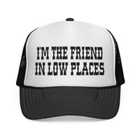 Image 1 of Trucker Hat — "I'm the Friend in Low Places" Country Western Cap