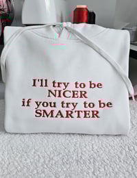 I'll try to be nicer hoodie