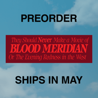 Image 1 of PREORDER! They Should Never Make A Movie Of Blood Meridian