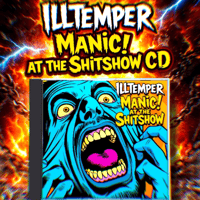 Image 1 of ILLtemper “Manic! At The Shitshow” CD