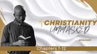 The Unmasking of Christianity Series Chapters 7-12