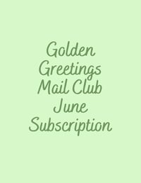 JUNE Subscription for Golden Greetings Mail Club