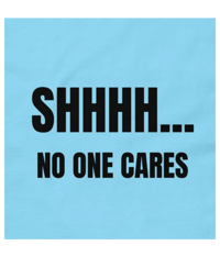 Image 1 of Shhhh… No One Cares Sarcastic T-Shirt 