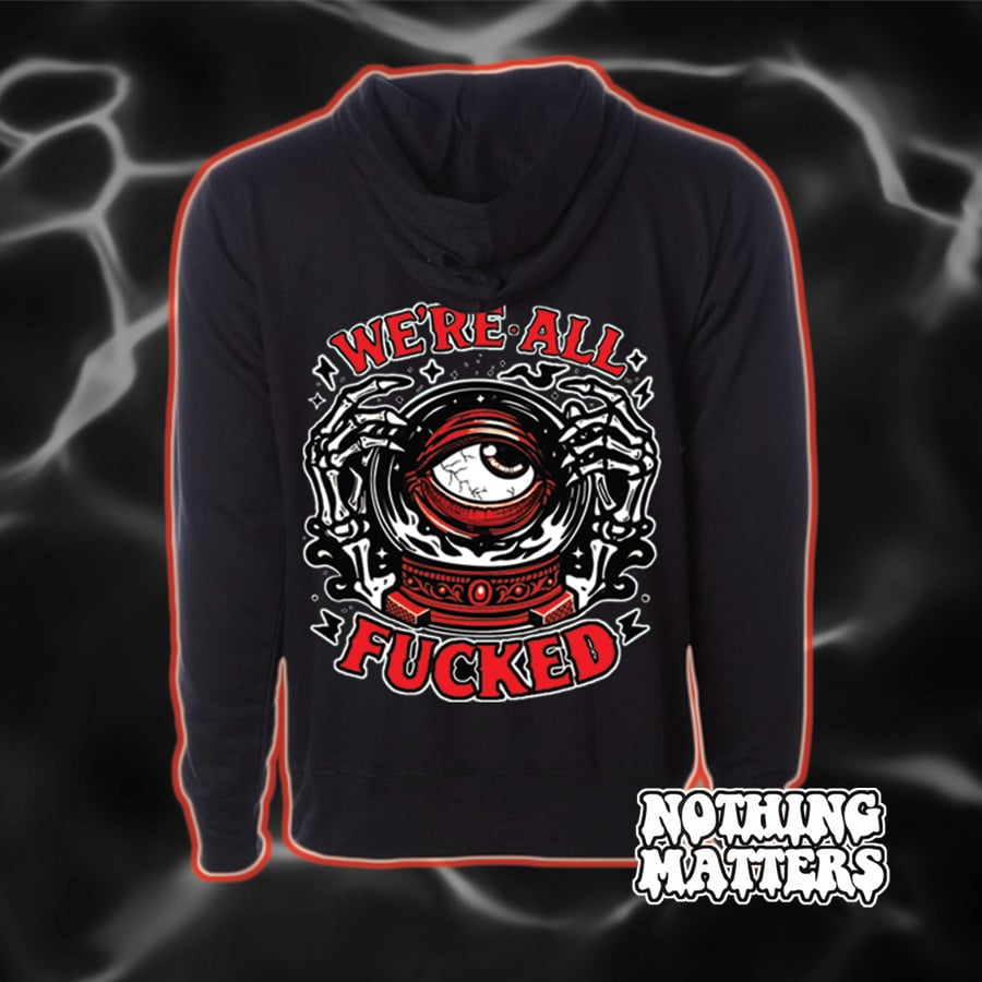 Image of We're All Fucked Hoodie