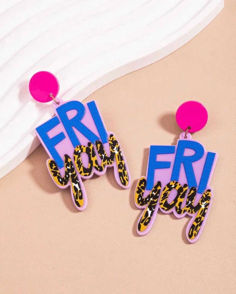Image of “Fri Yay Eaarings”