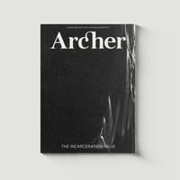 ARCHER  MAGAZINE #18 - THE INCARCERATION ISSUE