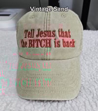 Image 1 of Tell Jesus that the b!itch CAP