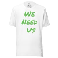 Image 17 of We Need Us Unisex T-shirt