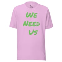 Image 13 of We Need Us Unisex T-shirt