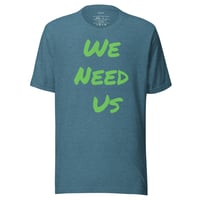Image 9 of We Need Us Unisex T-shirt