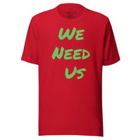 Image 23 of We Need Us Unisex T-shirt