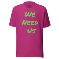Image 5 of We Need Us Unisex T-shirt