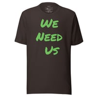 Image 21 of We Need Us Unisex T-shirt