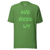 Image 11 of We Need Us Unisex T-shirt