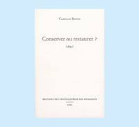 CONSERVER OU RESTAURER ?- Camillo BOITO