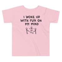 Image 3 of We Just Wanna Have Fun Toddler Tee
