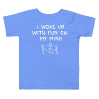 Image 4 of We Just Wanna Have Fun Toddler Tee