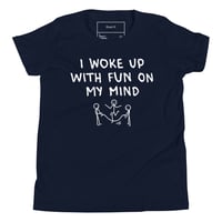 Image 17 of We Just Wanna Have Fun Youth T-Shirt