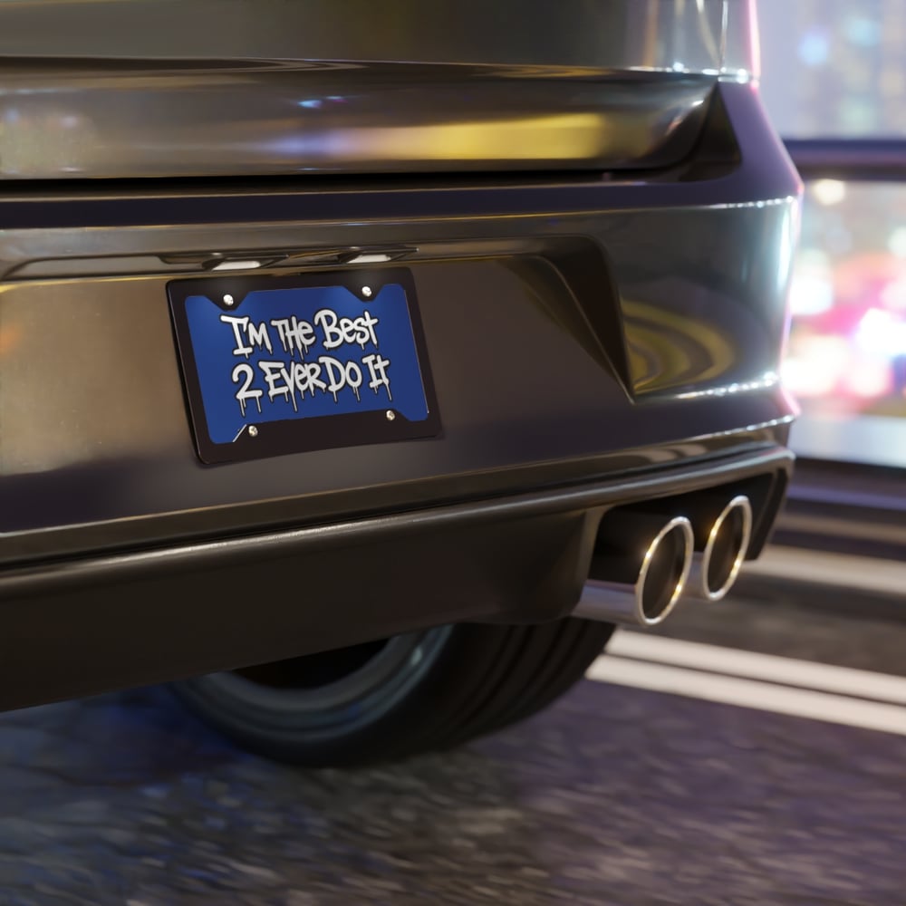 Image of Vanity Plate — "I’m The Best 2 Ever Do It" Blue Graffiti License Plate