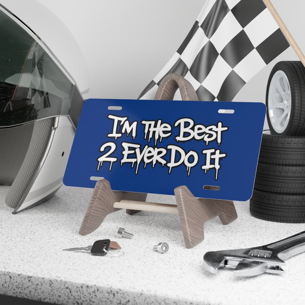 Image of Vanity Plate — "I’m The Best 2 Ever Do It" Blue Graffiti License Plate