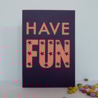 Image 1 of Have Fun screenprinted greeting card
