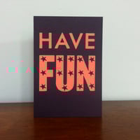 Image 2 of Have Fun screenprinted greeting card