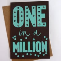 Image 2 of One in A Million Screenprinted greeting card