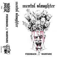 Image 1 of MENTAL SLAUGHTER - Feedback // Warfare CS