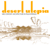 FILM SCREENING | Desert Utopia - Mid-Century Architecture in Palm Springs | SUN MAY 17 | 4-6 PM