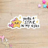 You're A Star In My Eyes!